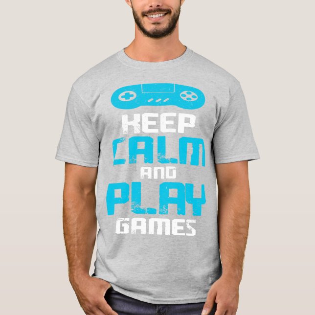 Keep Calm and Play Games T-Shirt (Front)
