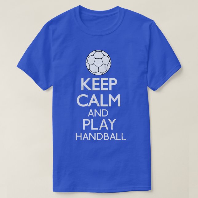 Keep Calm And Play Handball Funny Gift T-Shirt (Design Front)