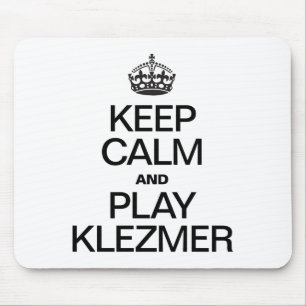 KEEP CALM AND PLAY KLEZMER MOUSE PAD