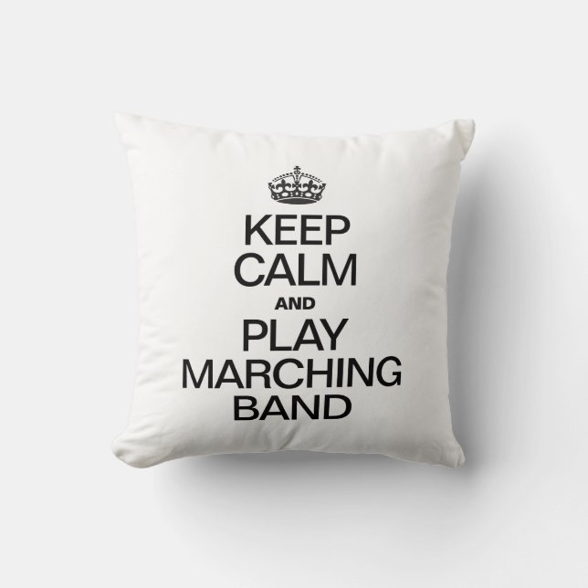 KEEP CALM AND PLAY MARCHING BAND THROW PILLOW (Front)
