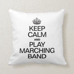 KEEP CALM AND PLAY MARCHING BAND THROW PILLOW