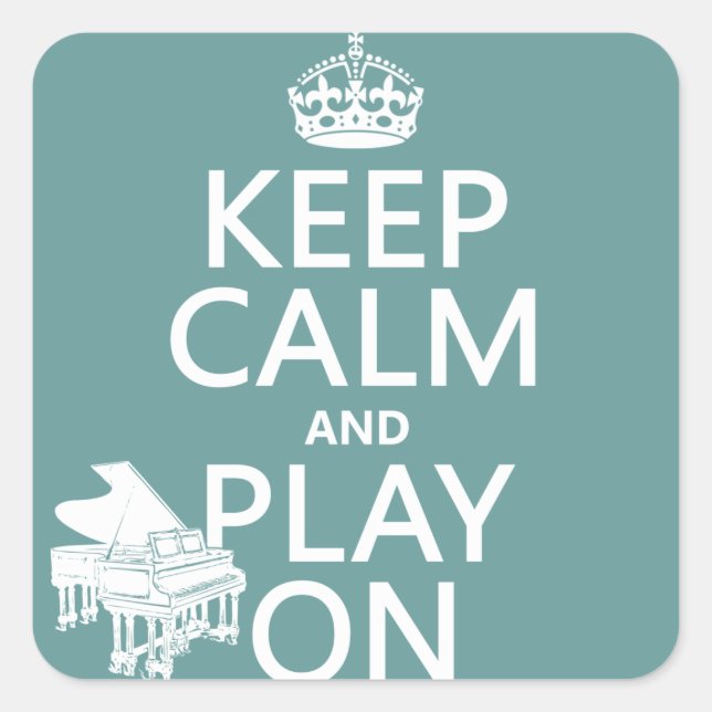 Keep Calm and Play On (Piano)(any background colou Square Sticker (Front)