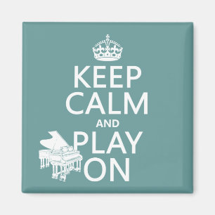 Keep Calm and Play On (Piano)(any background Magnet