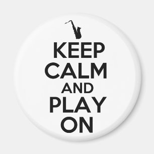 Keep Calm and Play On (Saxophone) Magnet