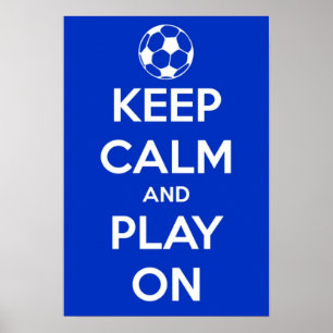 Keep Calm and Play On Soccer Poster
