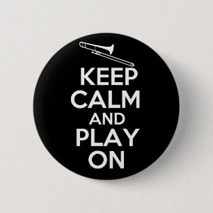 Keep Calm and Play On (Trombone) 2 Inch Round Button