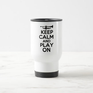 Keep Calm and Play On (Trumpet) Travel Mug