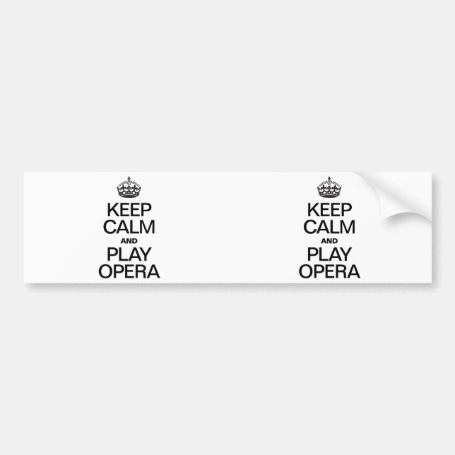 KEEP CALM AND PLAY OPERA BUMPER STICKER (Front)