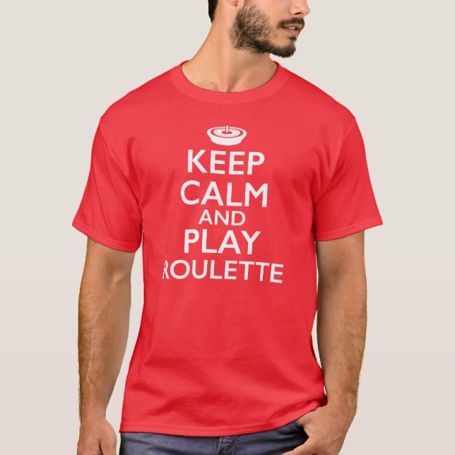 Keep Calm and Play Roulette T-Shirt (Front)