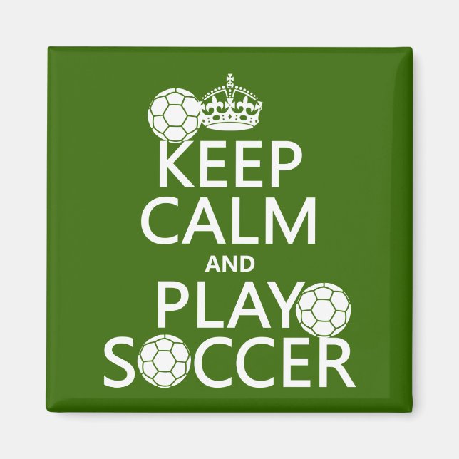 Keep Calm and Play Soccer (any colour) Magnet (Front)