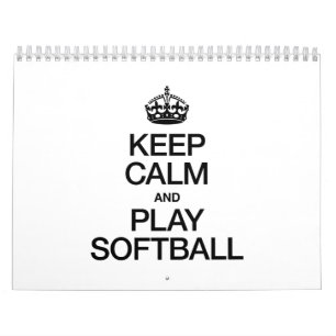 KEEP CALM AND PLAY SOFTBALL CALENDAR