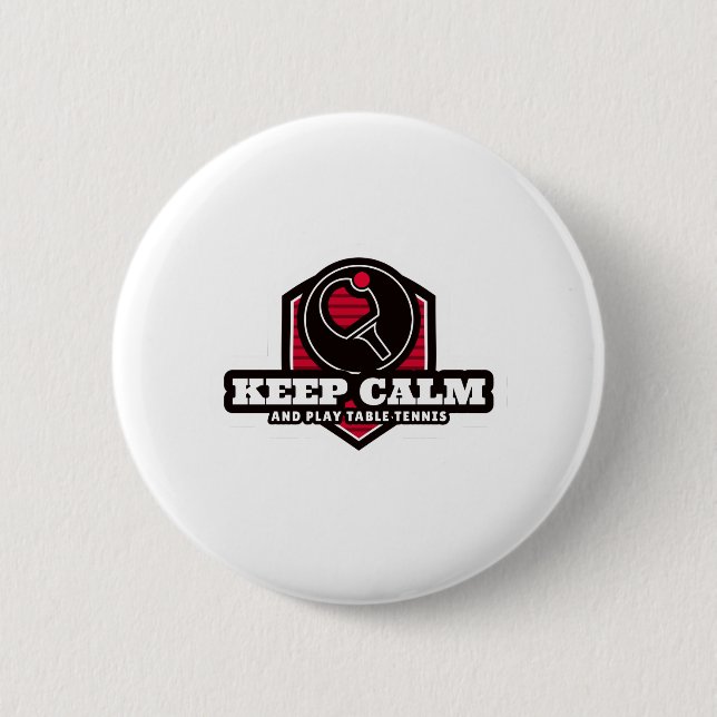 Keep Calm And Play Table Tennis 2 Inch Round Button (Front)