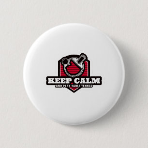 Keep Calm And Play Table Tennis 2 Inch Round Button