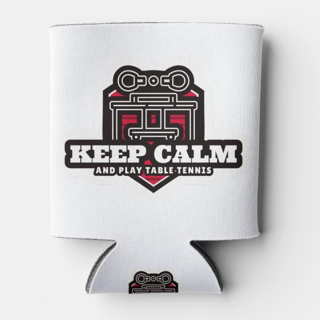Keep Calm And Play Table Tennis Can Cooler (Front)
