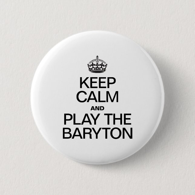 KEEP CALM AND PLAY THE BARYTON 2 INCH ROUND BUTTON (Front)