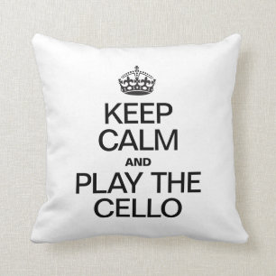 KEEP CALM AND PLAY THE CELLO THROW PILLOW