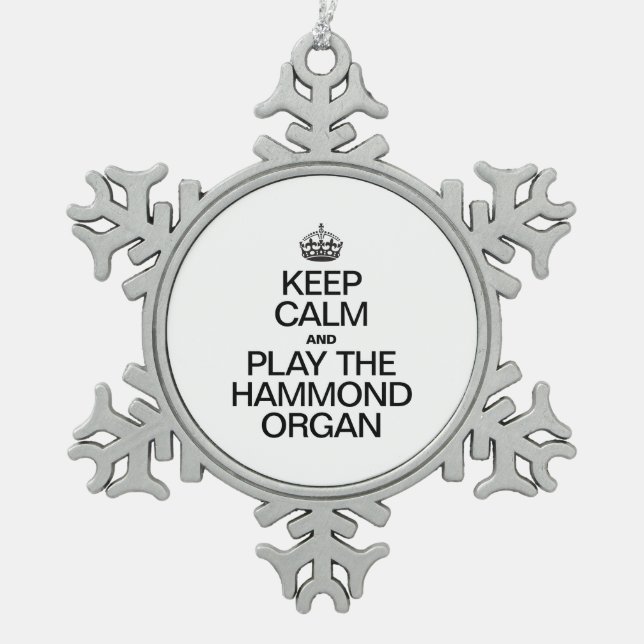 KEEP CALM AND PLAY THE HAMMOND ORGAN SNOWFLAKE PEWTER CHRISTMAS ORNAMENT (Front)