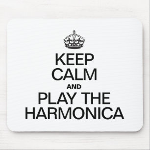KEEP CALM AND PLAY THE HARMONICA MOUSE PAD