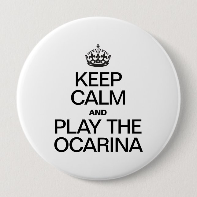 KEEP CALM AND PLAY THE OCARINA 4 INCH ROUND BUTTON (Front)