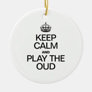 KEEP CALM AND PLAY THE OUD CERAMIC ORNAMENT