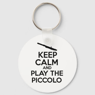 Keep Calm And Play The Piccolo Keychain