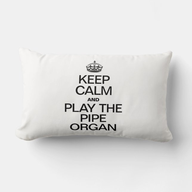 KEEP CALM AND PLAY THE PIPE ORGAN LUMBAR PILLOW (Front)