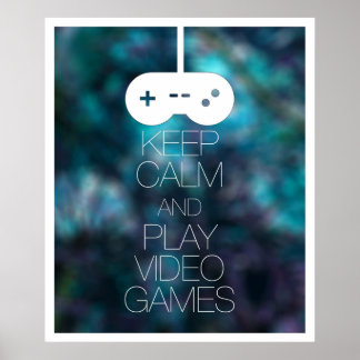 Keep Calm and Play Video Games Poster