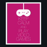 Keep Calm and Play Video Games Poster<br><div class="desc">Keep Calm and Play Video Games.  Great gift for video game fanatics or to indulge in your inner nerd.  Can be printed at other sizes.</div>