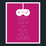 Keep Calm and Play Video Games Poster<br><div class="desc">Keep Calm and Play Video Games.  Great gift for video game fanatics or to indulge in your inner nerd.  Can be printed at other sizes.</div>