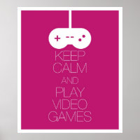 Keep Calm and Play Video Games