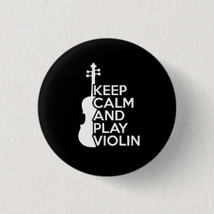 Keep Calm and Play Violin 1 Inch Round Button