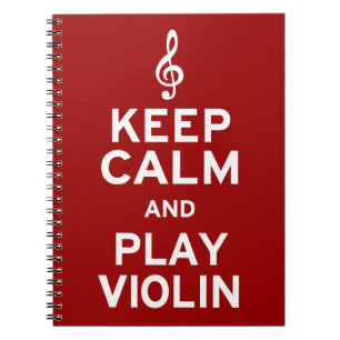 Keep Calm and Play Violin Notebook