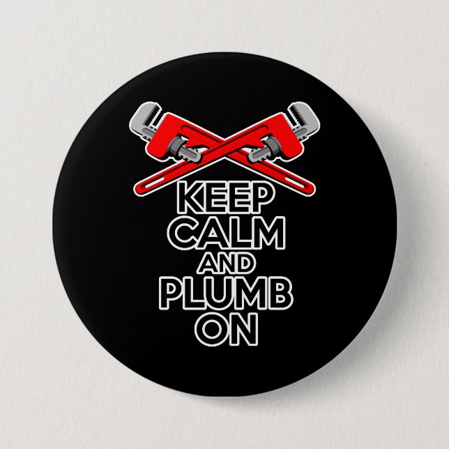 Keep Calm and Plumb on 3 Inch Round Button (Front)