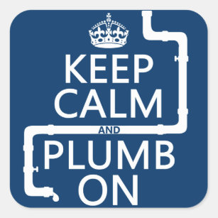 Keep Calm and Plumb On (plumber/plumbing) Square Sticker