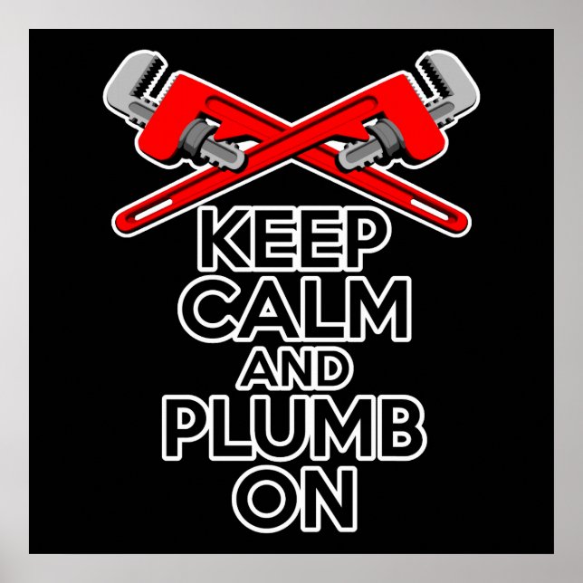 Keep Calm and Plumb on Poster (Front)