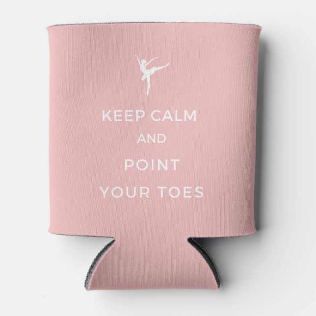 Keep Calm and Point your Toes - Pink  Can Cooler (Front)