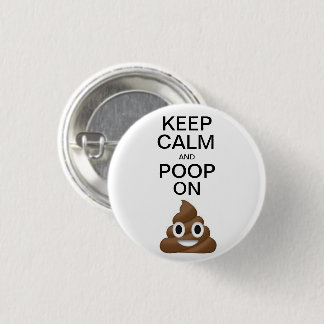 Keep Calm and Poop On 1 Inch Round Button