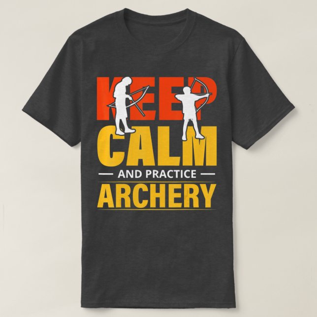 Keep Calm And Practice Archery 1  T-Shirt (Design Front)