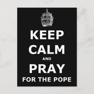 Keep calm and pray for the Pope Postcard