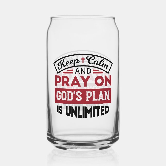 Keep Calm and Pray God's Plan Is Unlimited Quote Can Glass (Front)