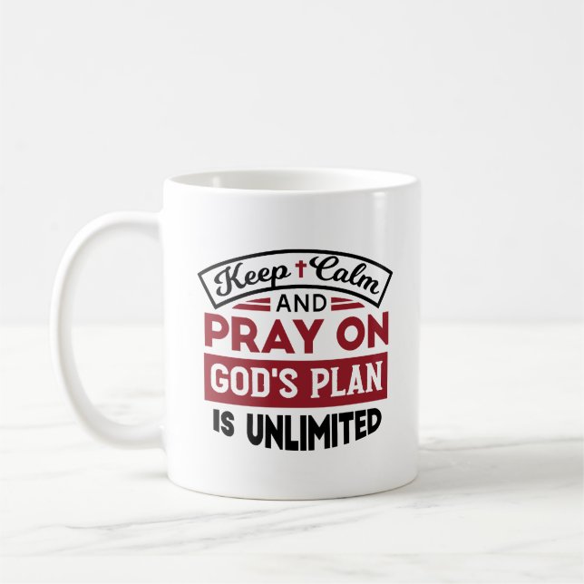 Keep Calm and Pray God's Plan Is Unlimited Quote Coffee Mug (Left)
