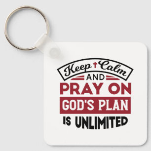 Keep Calm and Pray God's Plan Is Unlimited Quote Keychain