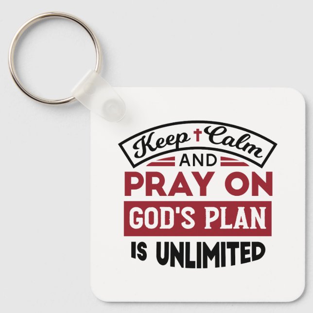 Keep Calm and Pray God's Plan Is Unlimited Quote Keychain (Front)