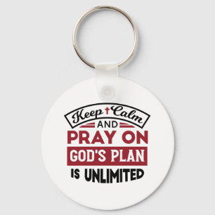 Keep Calm and Pray God's Plan Is Unlimited Quote Keychain