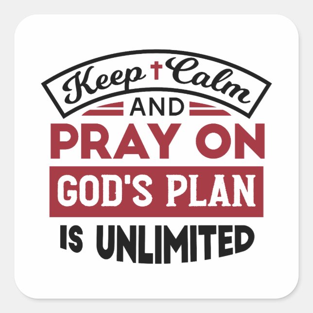 Keep Calm and Pray God's Plan Is Unlimited Quote Square Sticker (Front)
