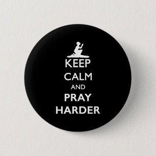 Keep Calm And Pray Harder  2 Inch Round Button