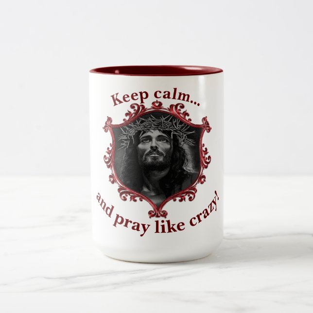 Keep calm... and pray like crazy!With A Red Frame Two-Tone Coffee Mug (Center)