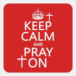 Keep Calm and Pray On - all colours available Square Sticker