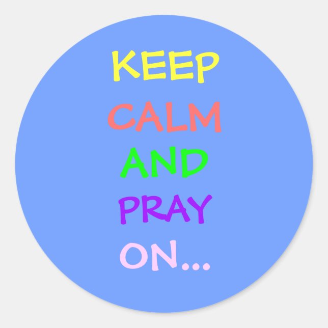KEEP CALM AND PRAY ON CLASSIC ROUND STICKER (Front)