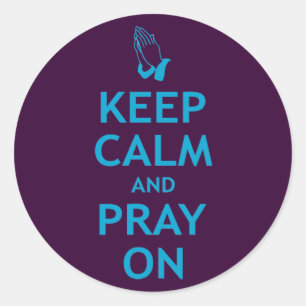 Keep Calm and Pray On Classic Round Sticker